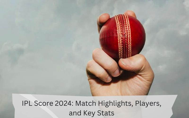 ipl score 2024​